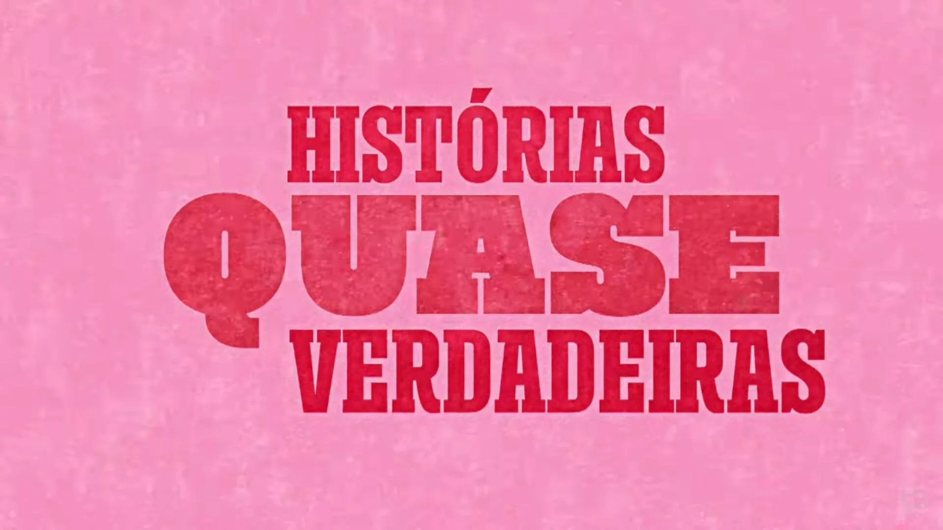 HistĂłrias Quase Verdadeiras