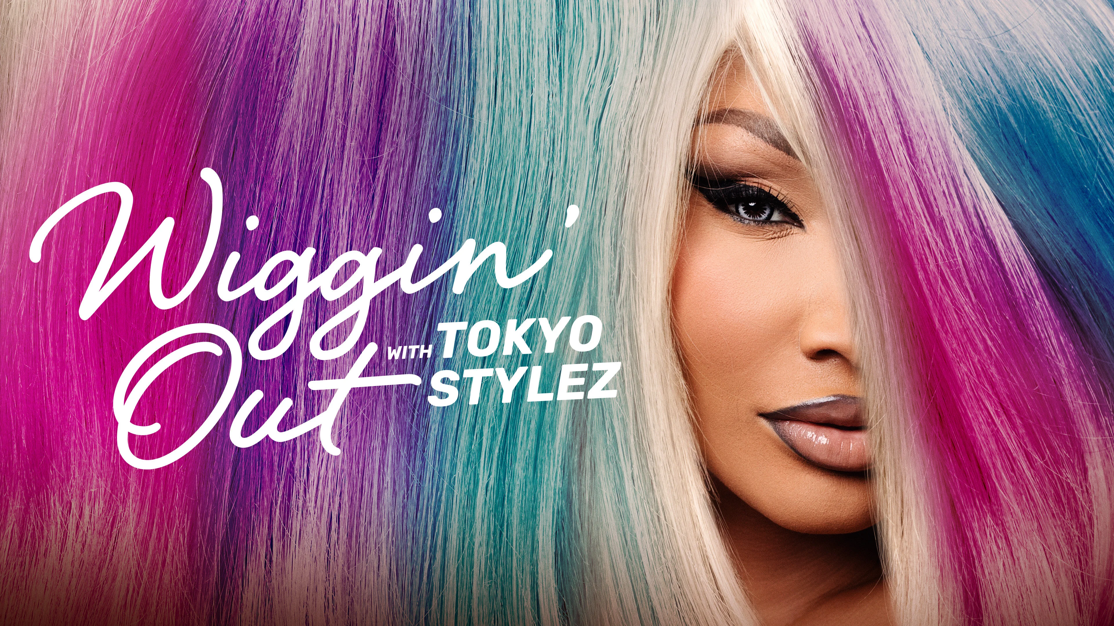 Wiggin' Out with Tokyo Stylez