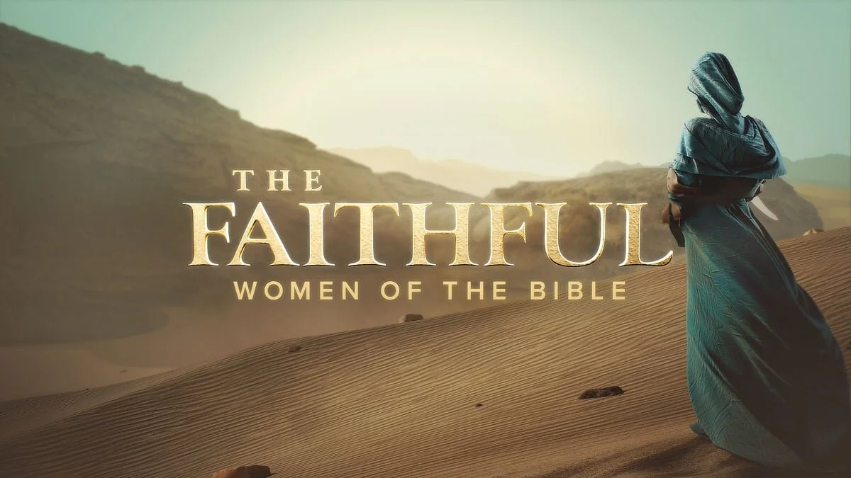The Faithful: Women of the Bible