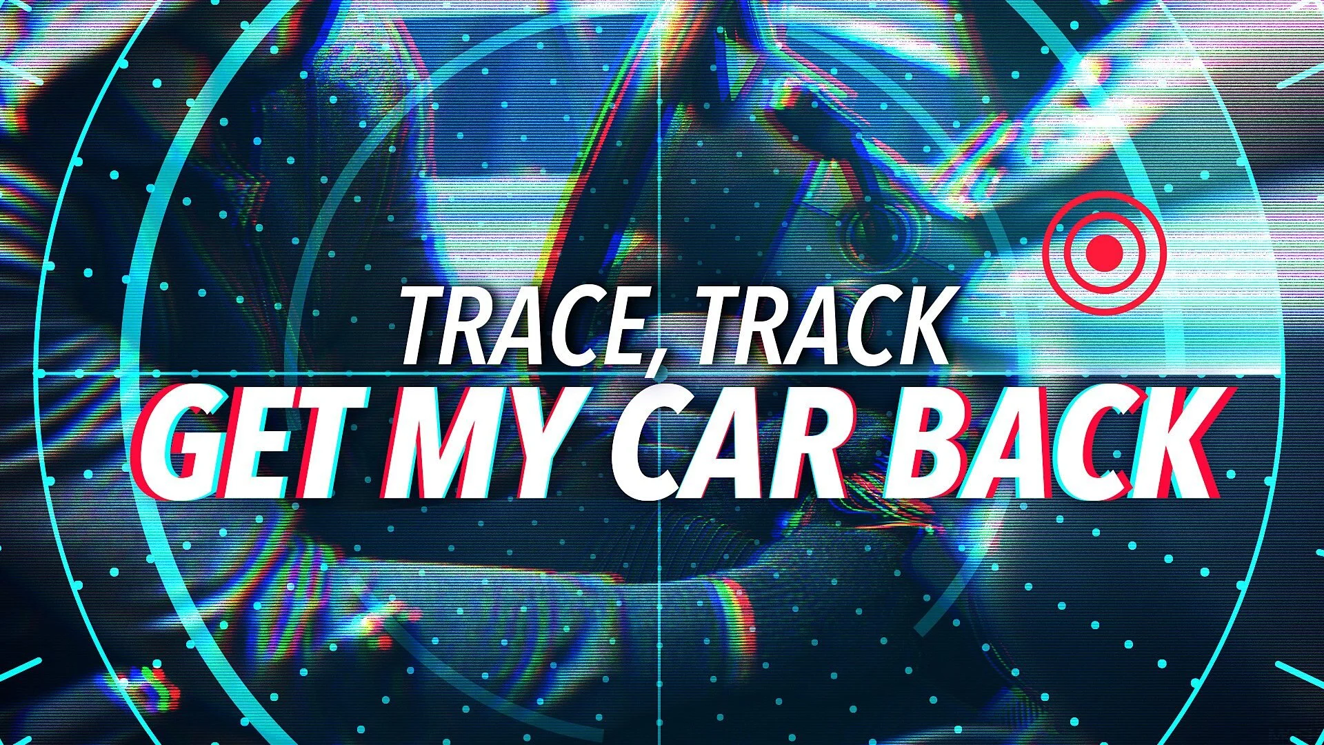 Trace, Track, Get My Car Back