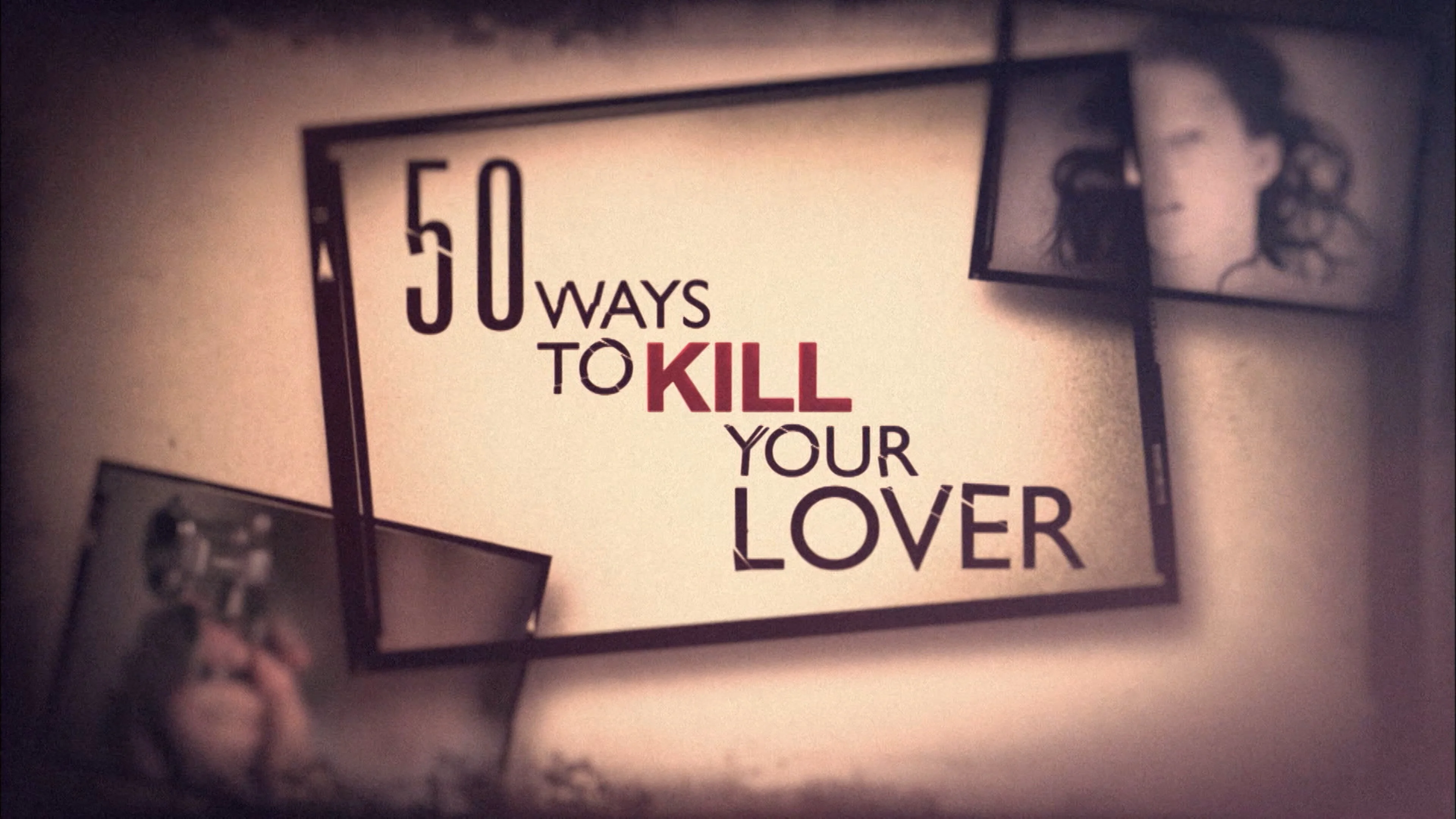 50 Ways to Kill Your Lover
