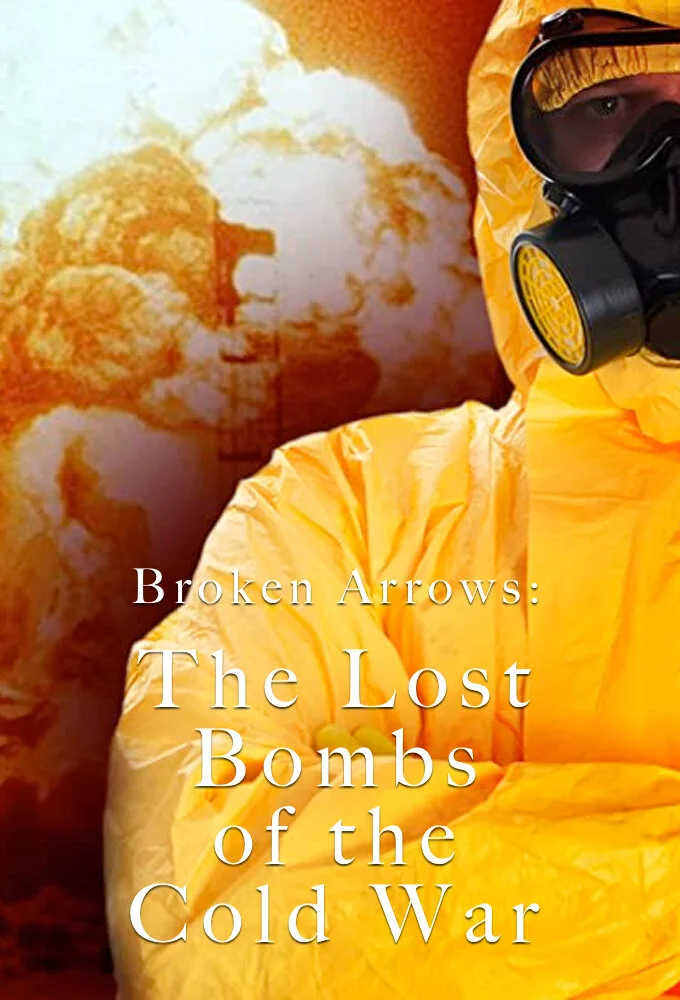 Affiche de Broken Arrows: The Lost Bombs of the Cold War