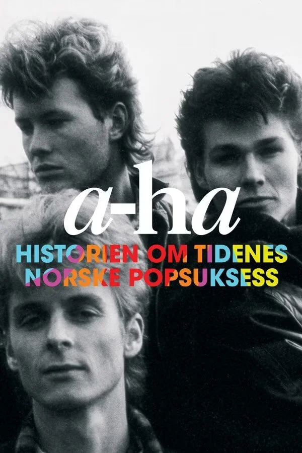 Plakat A-ha - Historien om tidenes norske popsuksess