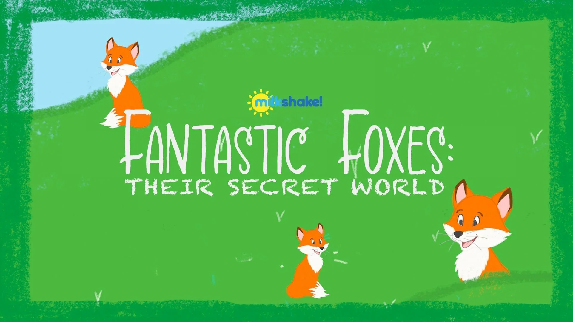 Milkshake! Fantastic Foxes: Their Secret World
