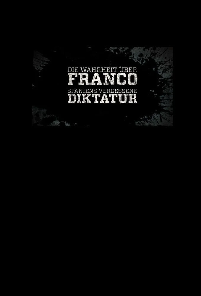 Die Wahrheit über Franco – Spaniens vergessene Diktatur Poster